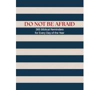 DO NOT BE AFRAID - 365 Biblical Reminders for Every Day of the Year: A Faith Coffee Table Book with Bible Verses to Overcome Fear and Inspire Peace, Courage, and Hope