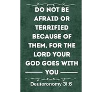 “Do not be afraid or terrified because of them, for the Lord your God goes with you” Journal (Deuteronomy 31:6): An 80-Page Lined Blank Notebook for Scripture Notes and Personal Writing