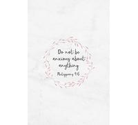 Do Not Be Anxious About Anything Philippians 4:6: Christian Journal Notebook - Christian Gift for Women, Sermon Notes Journal