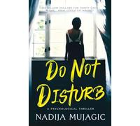 Do Not Disturb: A Psychological Thriller: (A Psychological Thriller of Isolation, Control, and Survival)