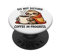 Do Not Disturb Coffee Sloth Cute Funny Morning Mood tees PopSockets PopGrip Adesivo