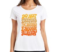 Do Not Disturb I'm Disturbed Enough Already - Maglietta da donna | Sarcasmo Ironie Groovy Hippie anni '70 vintage tipografia dichiarazione idea regalo compleanno umoristico divertente