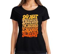 Do Not Disturb I'm Disturbed Enough Already - Maglietta da donna | Sarcasmo Ironie Groovy Hippie anni '70 vintage tipografia dichiarazione idea regalo compleanno umoristico divertente