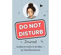 Do Not Disturb Journal: Guided Prompts & Doodles - by Unbothered Karla