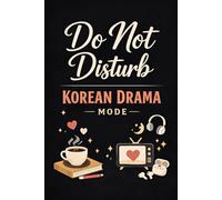 Do Not Disturb - Korean Drama Mode: A Korean Drama Watch Log & Lined Notebook for K-Drama Lovers | Cute Journal for Korean Drama Lovers - 6x9 inches, 120 Lined Pages
