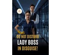 Do Not Disturb Lady Boss In Disguise!
