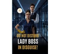 Do Not Disturb Lady Boss In Disguise!