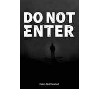 Do Not Enter: 100 True Stories of Forbidden and Deadly Places Around the World