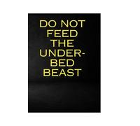 "Do Not Feed The Under-Bed Beast": „Scary Good Notebook for Writing, Drawing, and Doodling”