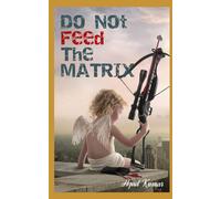 Do Not Feed TheMATRIX: Expose the Lies. Break the Chains. Reclaim Your Freedom.