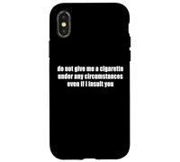 Do Not Give Me A Cigarette anche se ti insulto divertente Custodia per iPhone X/XS
