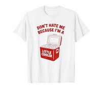 Do Not Hate Me Because I’m Little Cooler Humor Funny Saying Maglietta