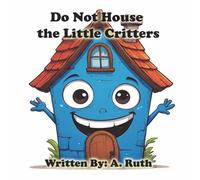 Do Not House the Little Critters
