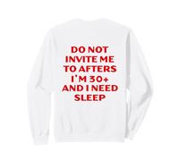 Do Not Invite Me to Afters I'm 30+ I Need Sleep Felpa