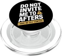 Do Not Invite Me To Afters No Self Control Afterhour Party PopSockets PopGrip per MagSafe