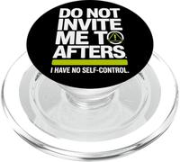 Do Not Invite Me To Afters No Self Control Afterhour Party PopSockets PopGrip per MagSafe