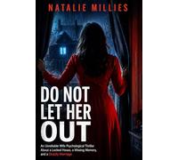 Do Not Let Her Out: An Unreliable Wife Psychological Thriller About a Locked House, a Missing Memory, and a Deadly Marriage
