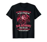Do Not Meddle In The Affairs Of Dragons Funny Fantasy Dragon Maglietta