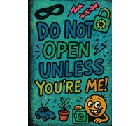 Do Not Open Unless You're Me - Personal Journal/Diary - 120 lined pages