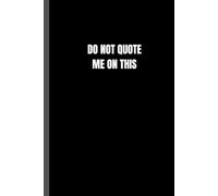 Do Not Quote Me on This: A Funny Lined Journal for Overthinkers, Oversharers, and People Who Shouldn’t Text Back