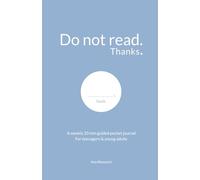 Do not read. Thanks: A weekly 20 min guided pocket journal for teenagers & young adults