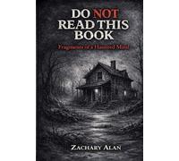 Do NOT Read This Book: Fragments of a Haunted Mind