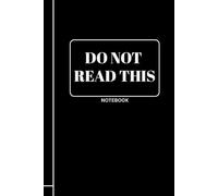 Do Not Read This: Private Lined Notebook