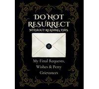 Do Not Resurrect Without Reading This: My Final Requests, Wishes & Petty Grievances | A cheeky, gothic end-of-life planner packed with essential ... favorites, and a sprinkle of dark humor.