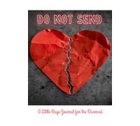 Do Not Send: A Little Rage Journal for the Divorced