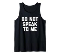 Do Not Speak To Me - Divertente Saying Sarcastic, Simpatica novità Canotta