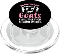Do Not Take Me To See Goats I Will Take Them All Home PopSockets PopGrip per MagSafe