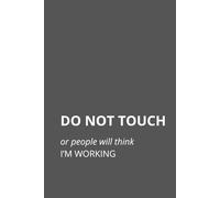 Do Not Touch - Funny Work Notebook: Lined Journal for Office, Coworkers & Daily Notes