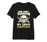 Do Not Touch Tools Or My Daughter Welder Welding Welders Maglietta Premium