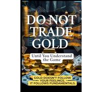 DO NOT TRADE GOLD: Until You Understand the Game