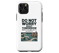 Do Not Worry About Tomorrow Matthew 6:34 Japanese Wave Custodia per iPhone 11 Pro