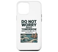 Do Not Worry About Tomorrow Matthew 6:34 Japanese Wave Custodia per iPhone 12 Pro Max