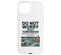 Do Not Worry About Tomorrow Matthew 6:34 Japanese Wave Custodia per iPhone 15 Plus