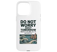 Do Not Worry About Tomorrow Matthew 6:34 Japanese Wave Custodia per iPhone 15 Pro Max