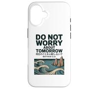 Do Not Worry About Tomorrow Matthew 6:34 Japanese Wave Custodia per iPhone 16