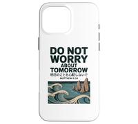 Do Not Worry About Tomorrow Matthew 6:34 Japanese Wave Custodia per iPhone 16 Pro Max