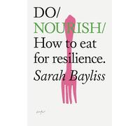 Do Nourish: How to Eat for Resilience: 42