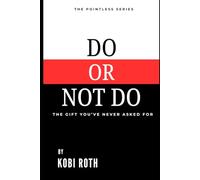 DO OR NOT DO: The gift you’ve never asked for