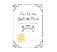 Do outro lado da ponte: Um guia pra quem cuida