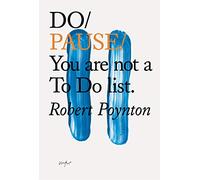 Do Pause: You Are Not a to Do List: 19