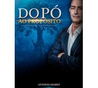 DO PÓ AO PROPÓSITO: Uma jornada de redenção