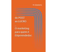 Do Post ao Lucro - O marketing para quem é EUpreendedor.: 1