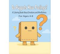 Do Puppets Have Feelings?: A Coloring Book About Emotions and Mindfulness for Kids Ages 4-8