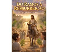 DO RAMOS À RESSURREIÇÃO