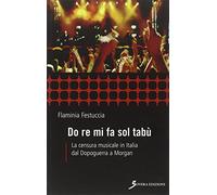 Do re mi fa sol tabù. La censura musicale in Italia dal dopoguerra a Morgan