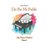 Do Re Mi Fable. My Piano Method - Volume 1 (with MP3 Backing Tracks)